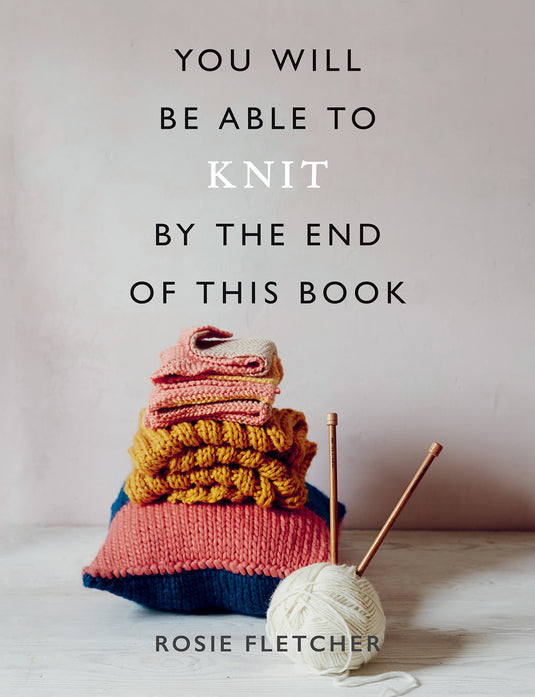 You Will be Able to Knit by the End of This Book